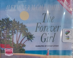 The Forever Girl written by Alexander McCall Smith performed by Susan Lyons on Audio CD (Unabridged)